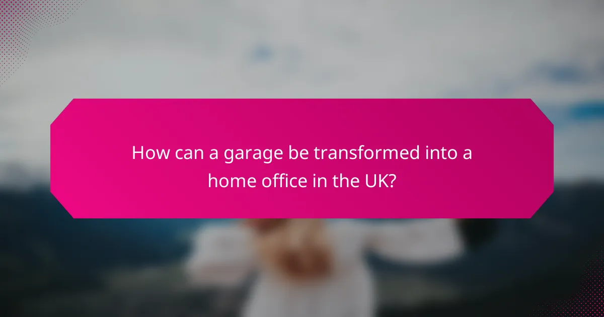 How can a garage be transformed into a home office in the UK?