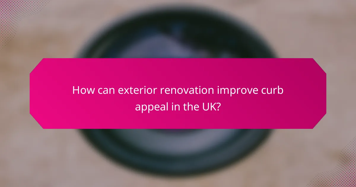 How can exterior renovation improve curb appeal in the UK?