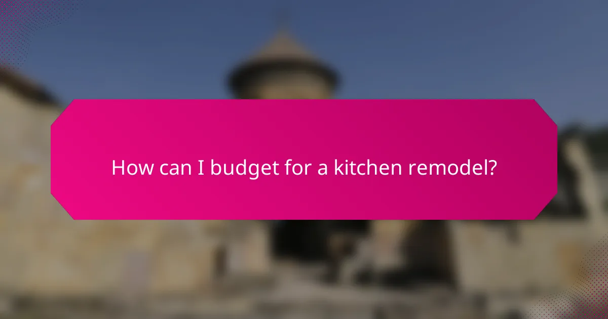 How can I budget for a kitchen remodel?