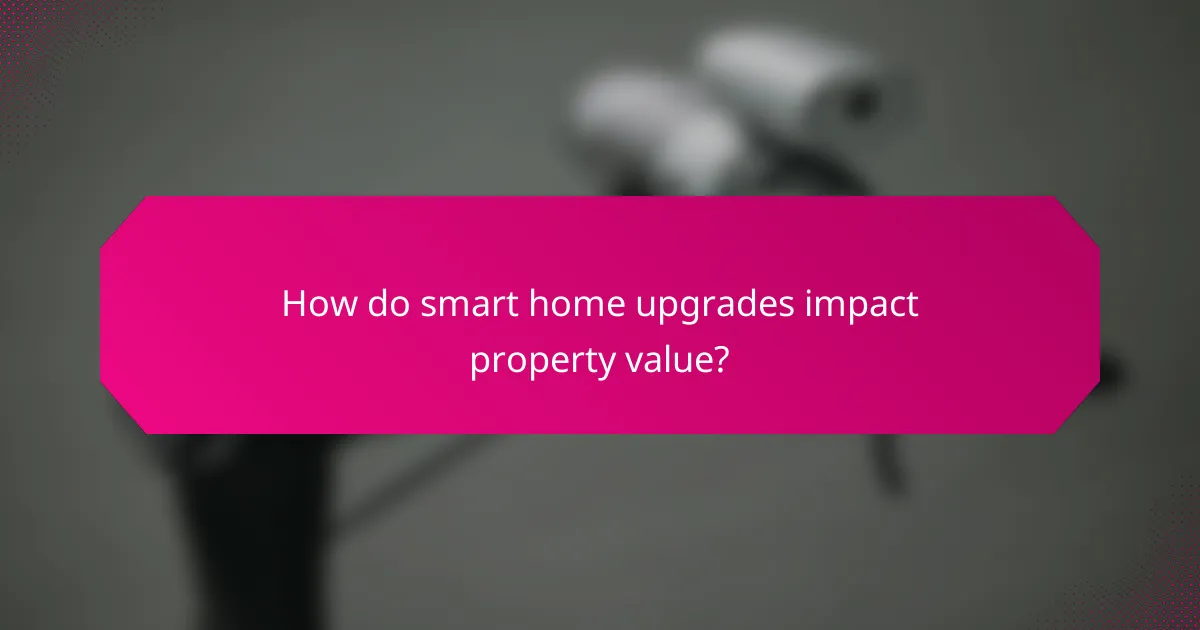 How do smart home upgrades impact property value?