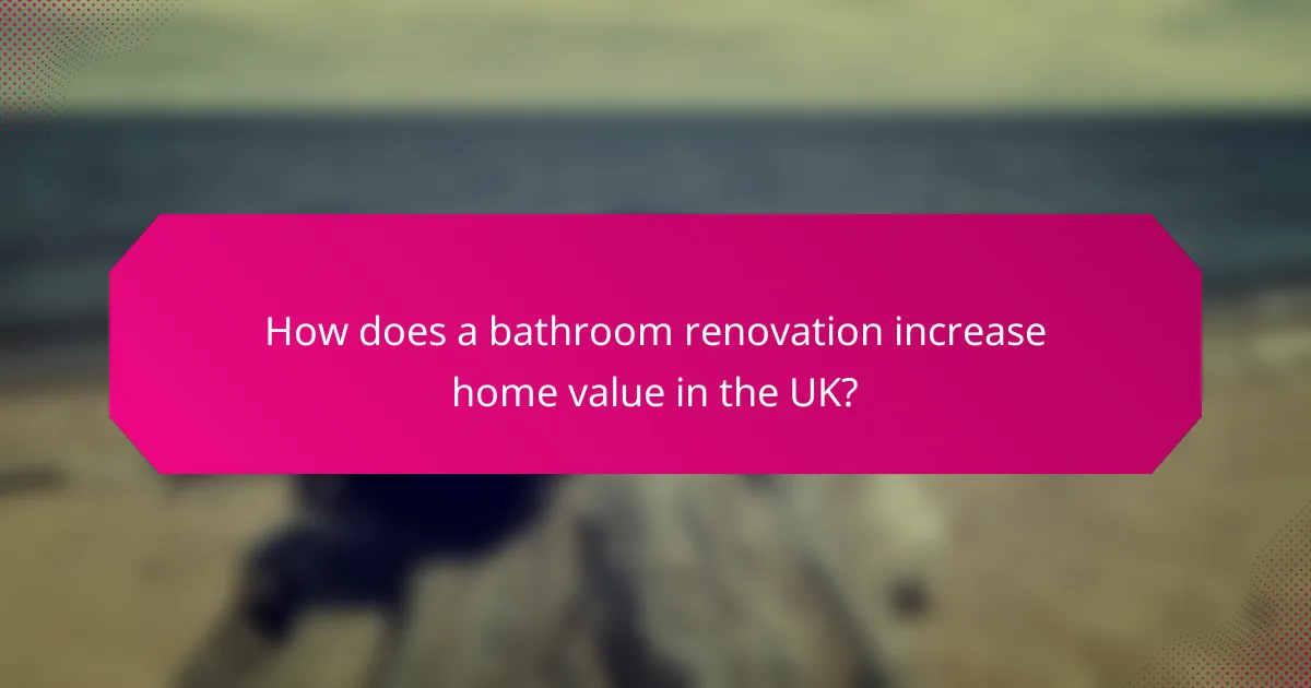 How does a bathroom renovation increase home value in the UK?