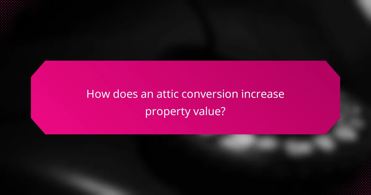 How does an attic conversion increase property value?
