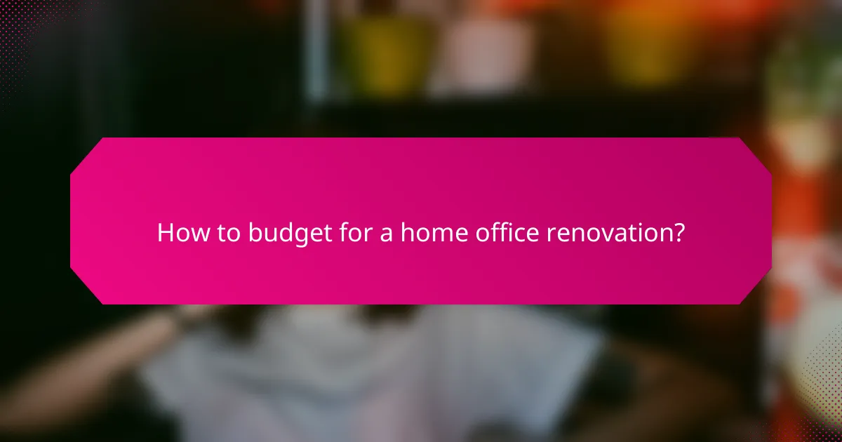 How to budget for a home office renovation?