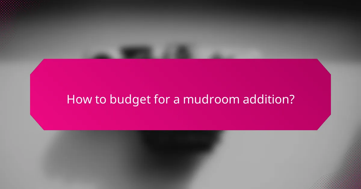 How to budget for a mudroom addition?