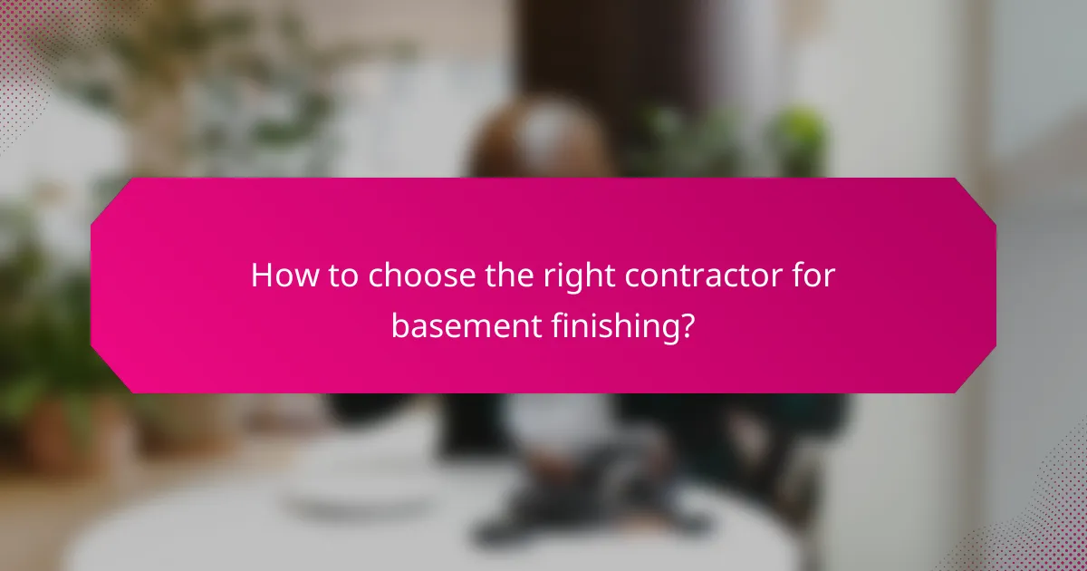 How to choose the right contractor for basement finishing?