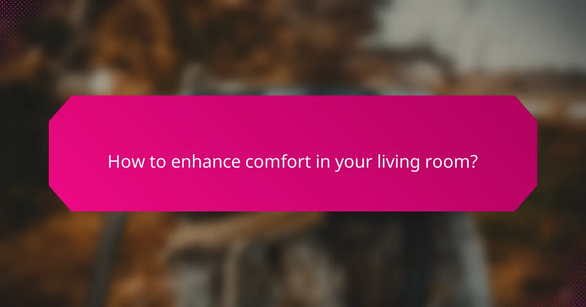 How to enhance comfort in your living room?