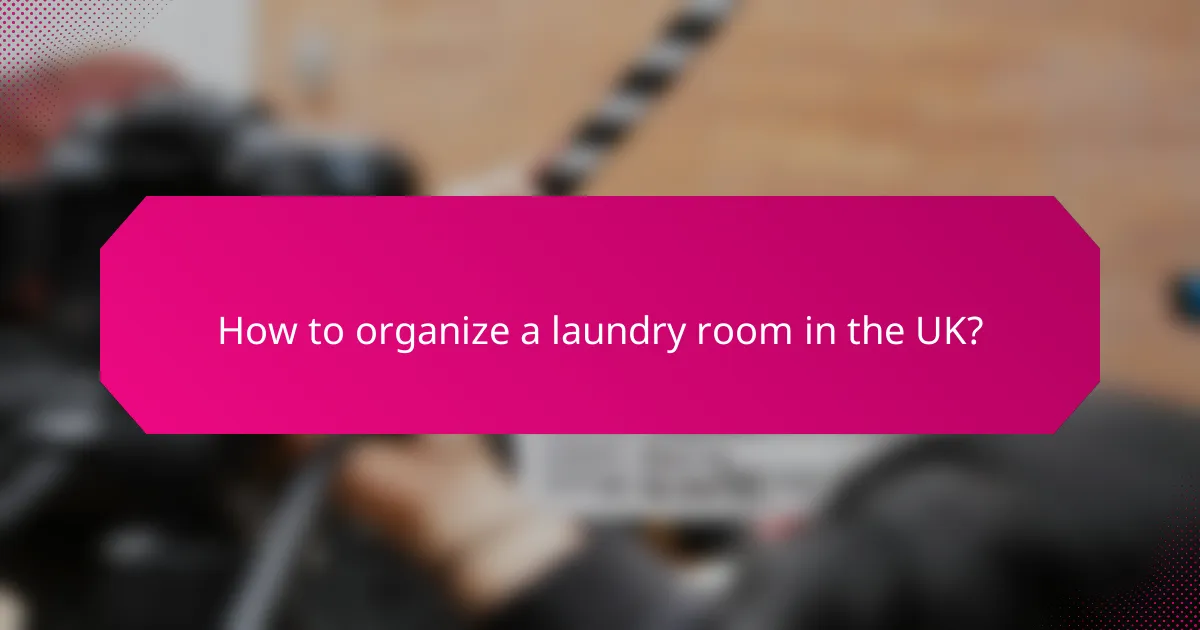 How to organize a laundry room in the UK?