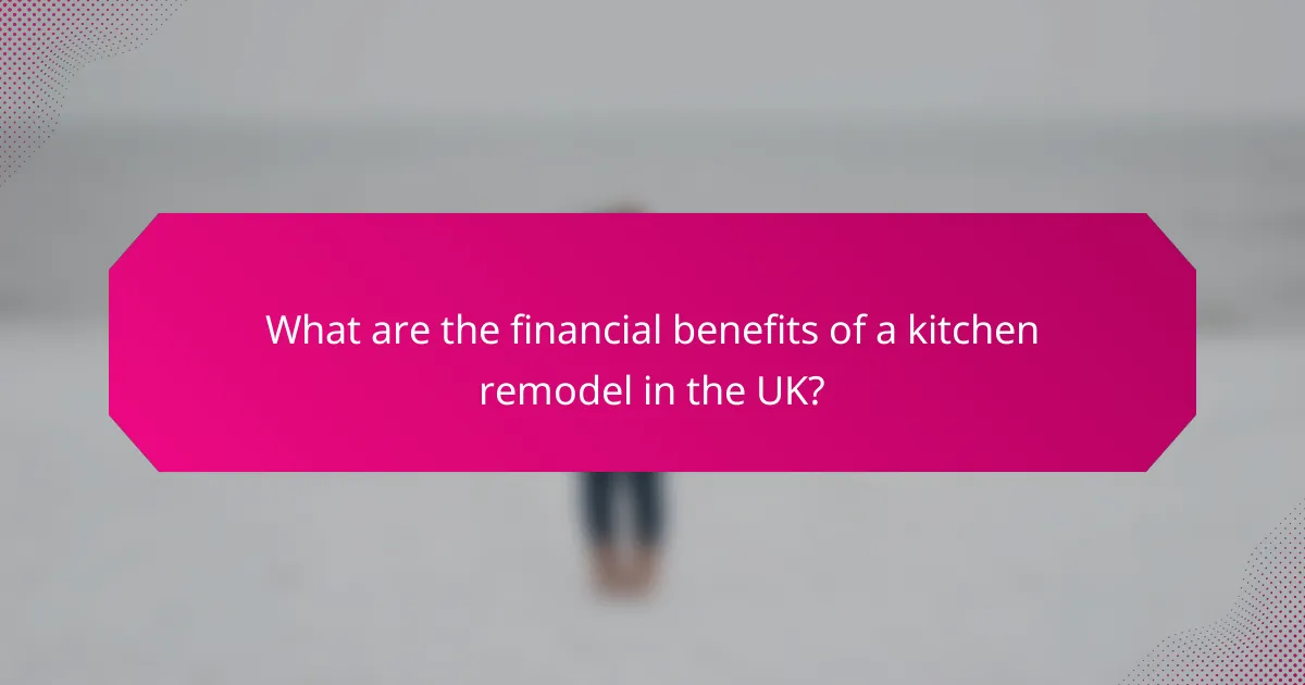 What are the financial benefits of a kitchen remodel in the UK?
