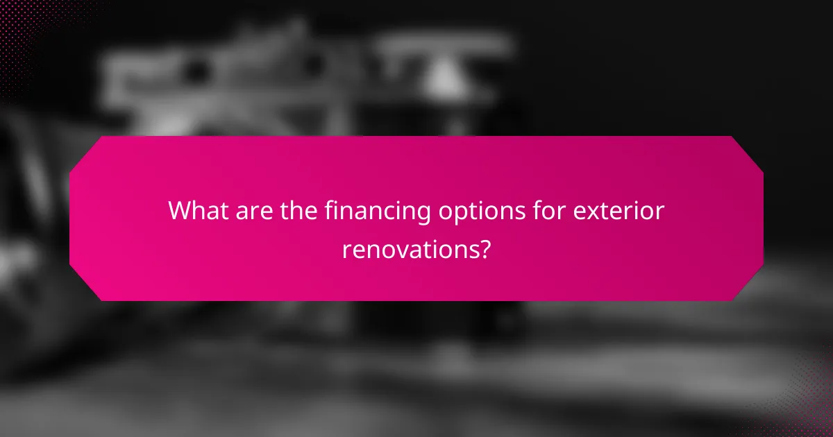 What are the financing options for exterior renovations?