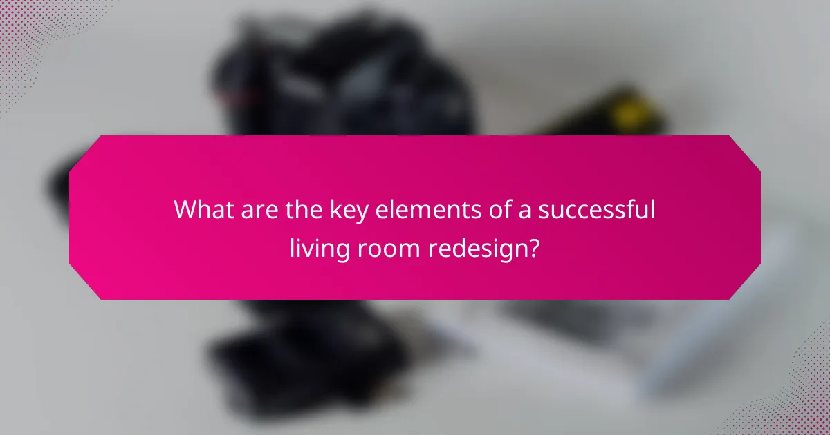 What are the key elements of a successful living room redesign?