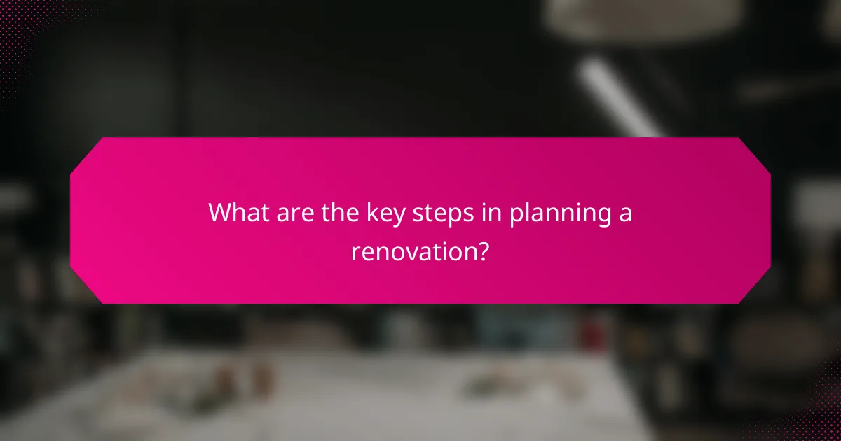 What are the key steps in planning a renovation?