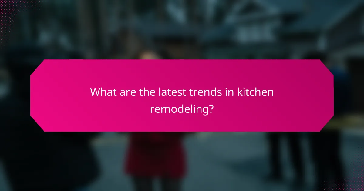 What are the latest trends in kitchen remodeling?