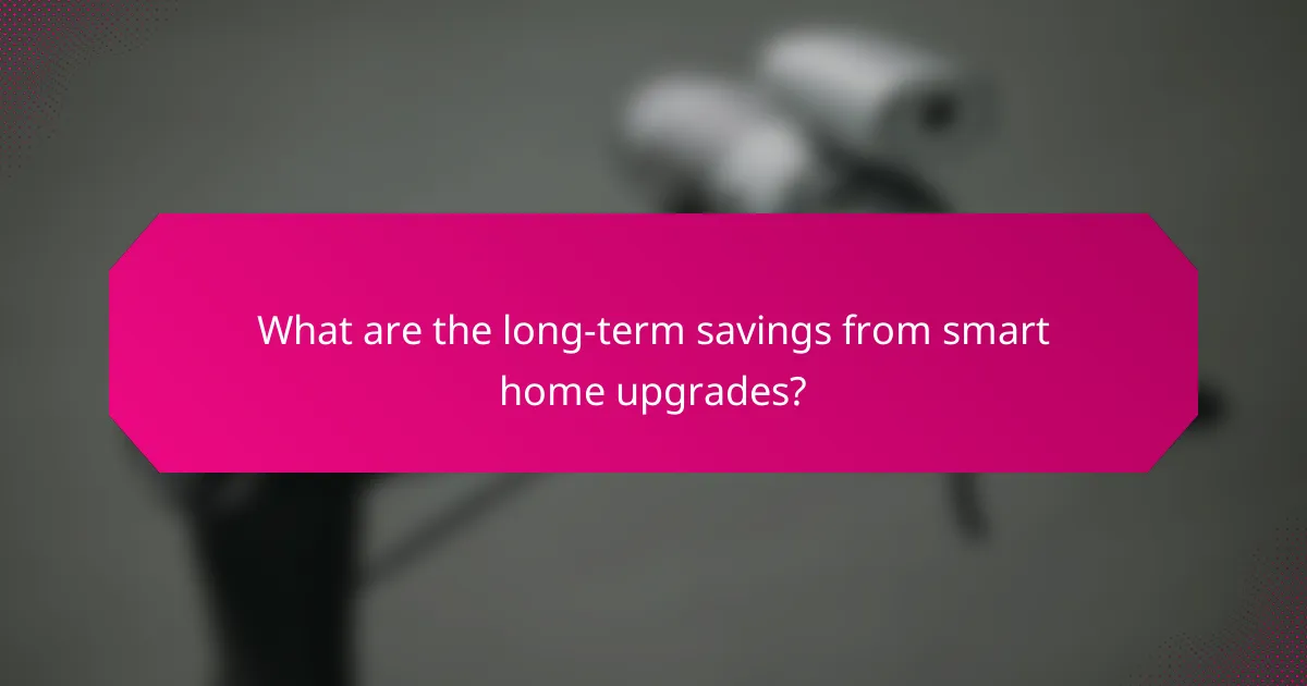 What are the long-term savings from smart home upgrades?