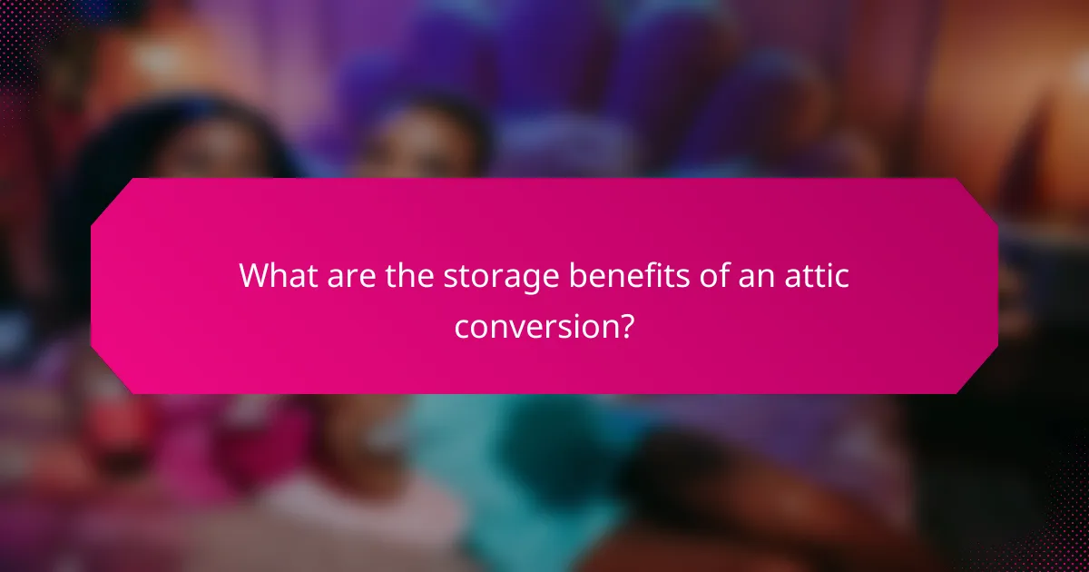 What are the storage benefits of an attic conversion?