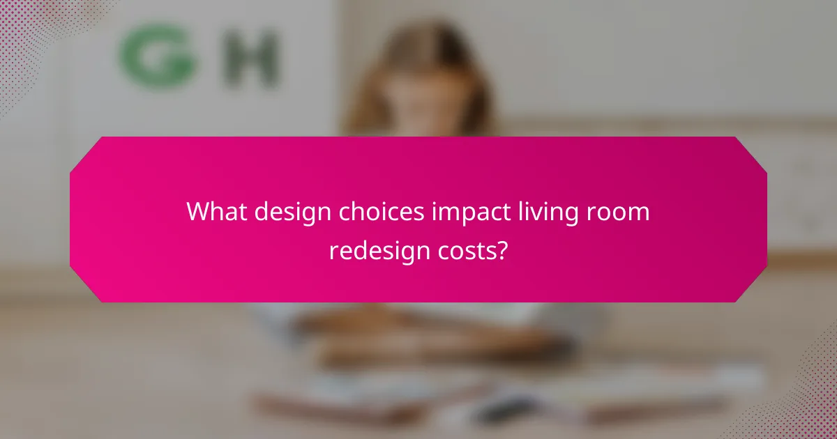 What design choices impact living room redesign costs?