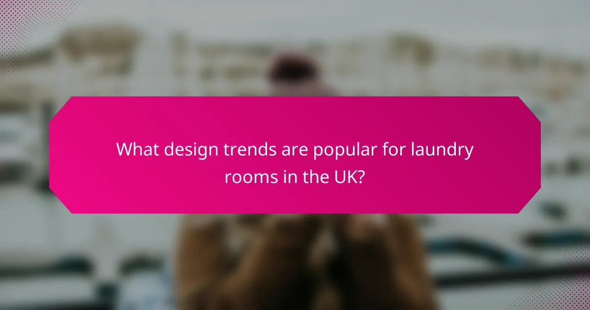 What design trends are popular for laundry rooms in the UK?
