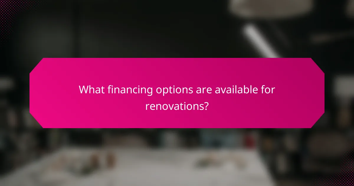 What financing options are available for renovations?
