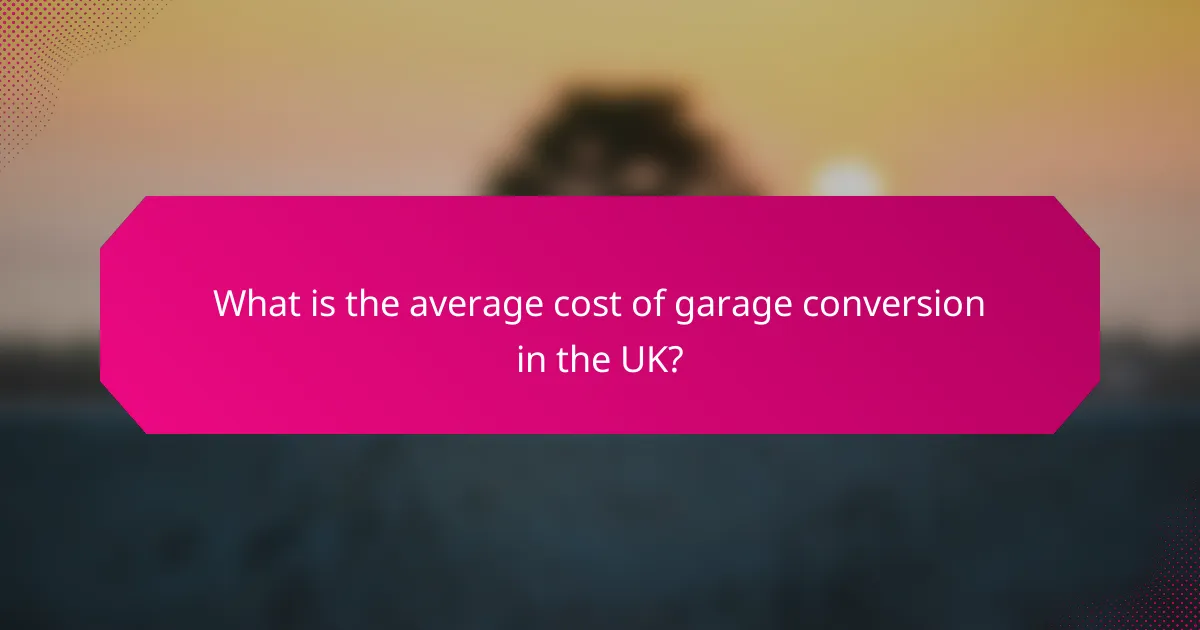 What is the average cost of garage conversion in the UK?